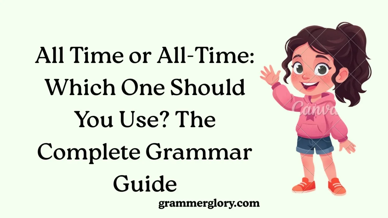All Time or All-Time: Which One Should You Use? The Complete Grammar Guide