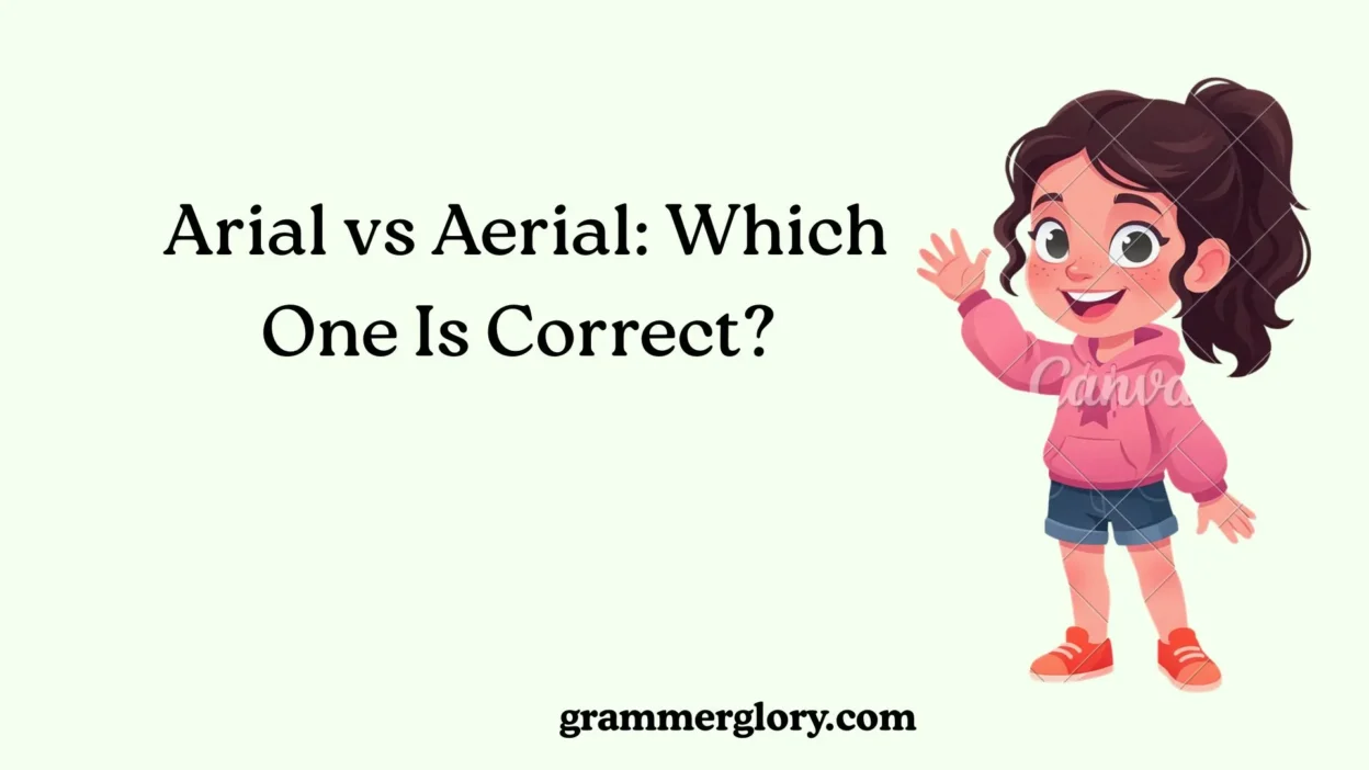 Arial vs Aerial: Which One Is Correct? 