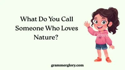 What Do You Call Someone Who Loves Nature?
