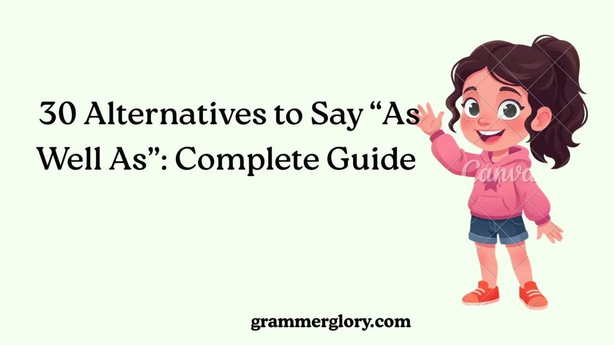 Alternatives to Say “As Well As”: Complete Guide
