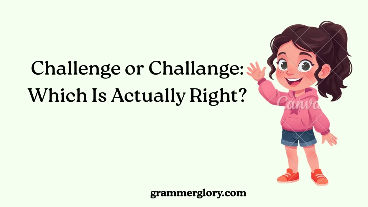 Challenge or Challange: Which Is Actually Right?