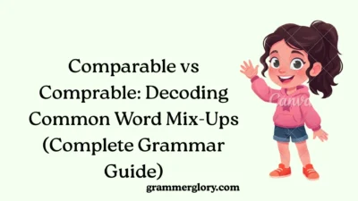 Comparable vs Comprable: Decoding Common Word Mix-Ups (Complete Grammar Guide)
