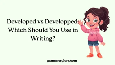Developed vs Developped: Which Should You Use in Writing?