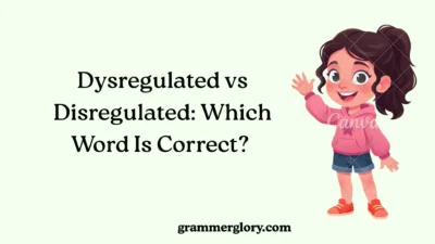 Dysregulated vs Disregulated: Which Word Is Correct? 