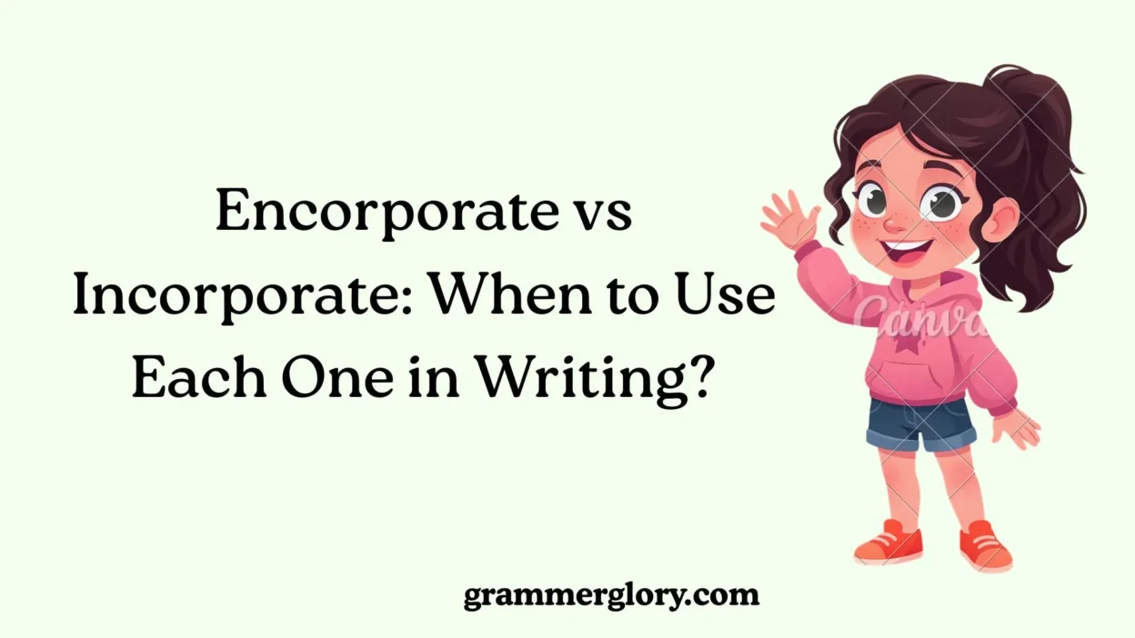 Encorporate vs Incorporate: When to Use Each One in Writing?