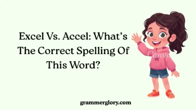 Excel Vs. Accel: What’s The Correct Spelling Of This Word?